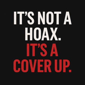 IT'S NOT A HOAX. IT'S A COVER UP.
